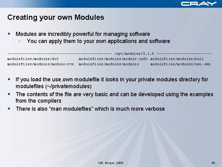 Creating your own Modules § Modules are incredibly powerful for managing software • You