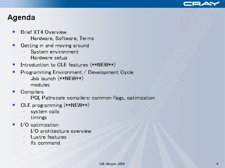 Agenda § Brief XT 4 Overview § § § • Hardware, Software, Terms Getting