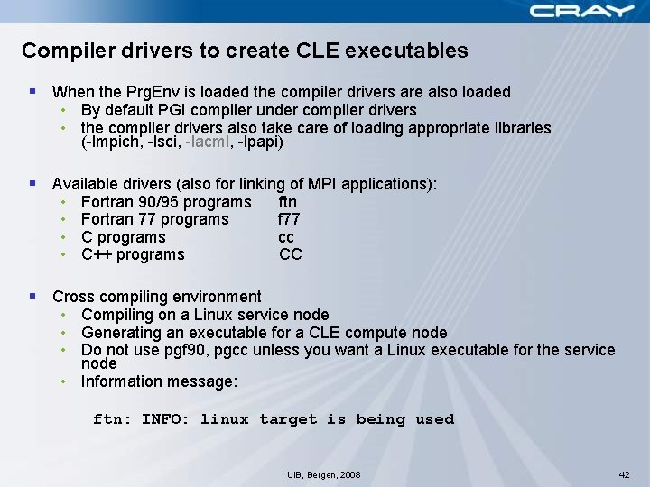 Compiler drivers to create CLE executables § When the Prg. Env is loaded the