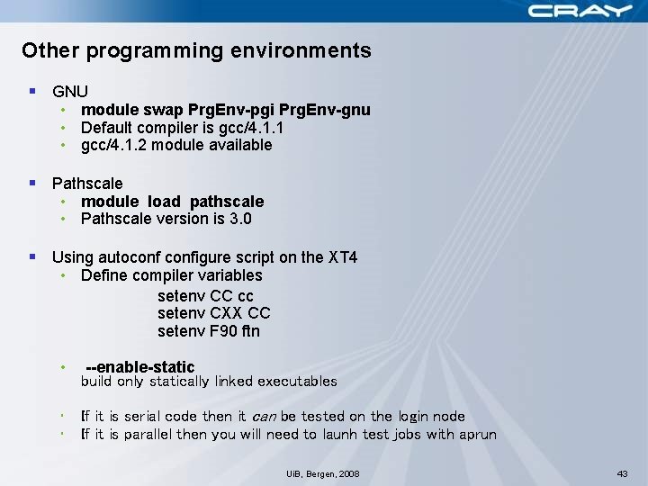 Other programming environments § GNU • module swap Prg. Env-pgi Prg. Env-gnu • Default