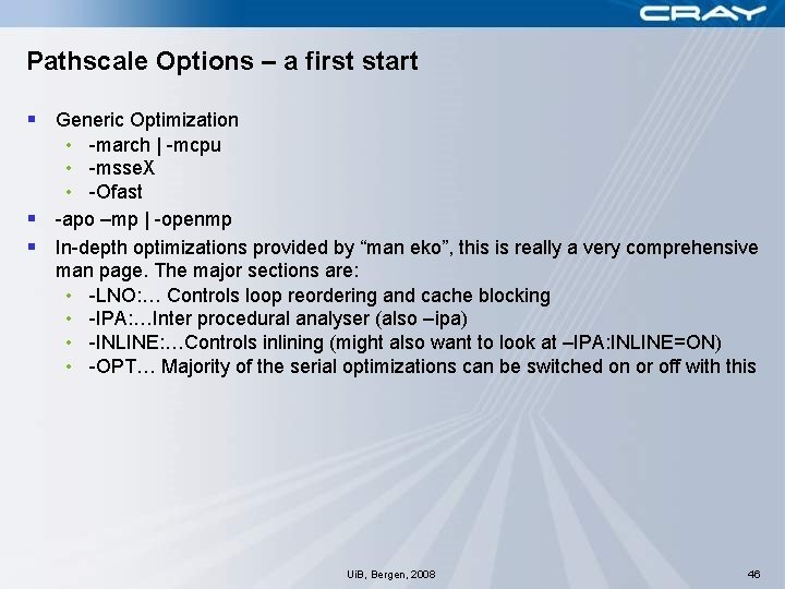 Pathscale Options – a first start § Generic Optimization • -march | -mcpu •