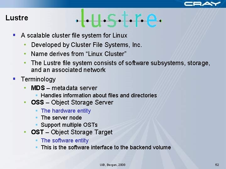 Lustre § A scalable cluster file system for Linux • Developed by Cluster File