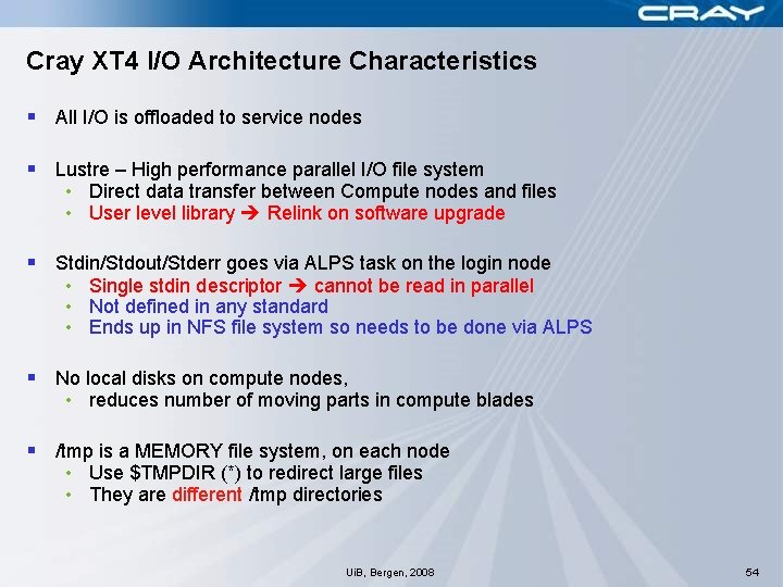 Cray XT 4 I/O Architecture Characteristics § All I/O is offloaded to service nodes