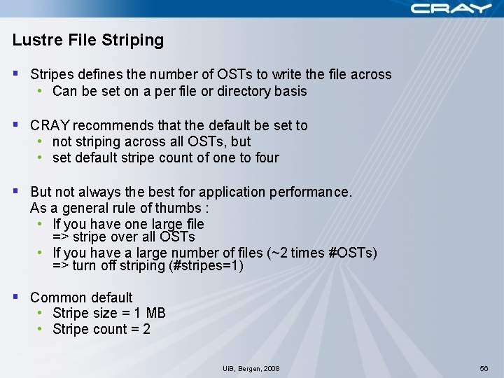 Lustre File Striping § Stripes defines the number of OSTs to write the file