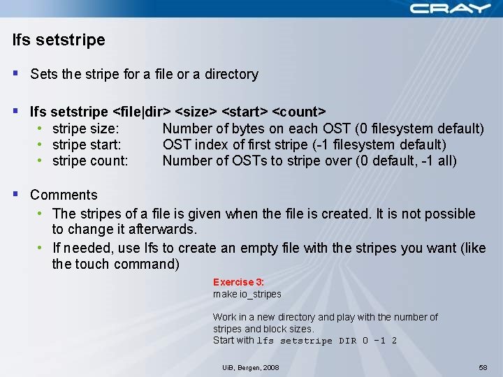 lfs setstripe § Sets the stripe for a file or a directory § lfs