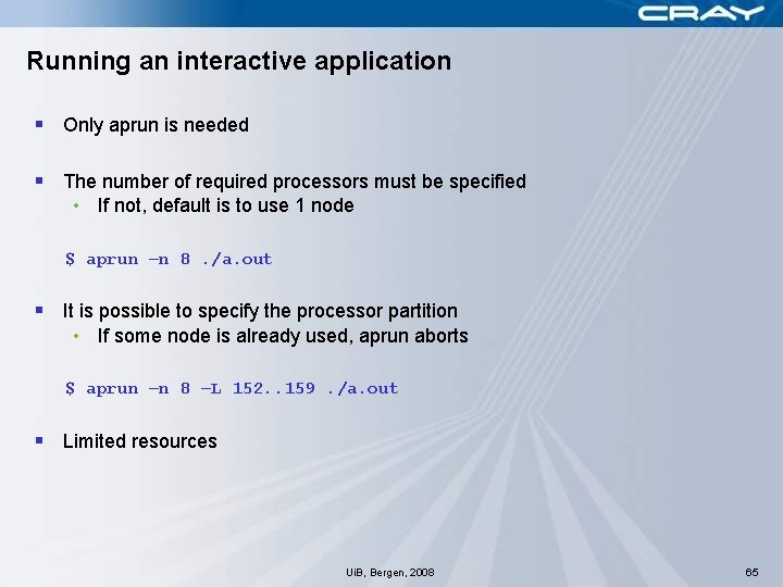 Running an interactive application § Only aprun is needed § The number of required