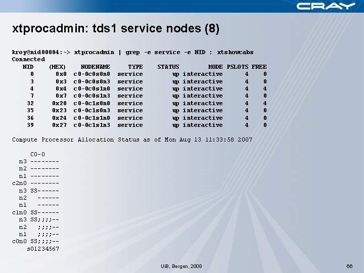 xtprocadmin: tds 1 service nodes (8) kroy@nid 00004: ~> Connected NID (HEX) 0 0