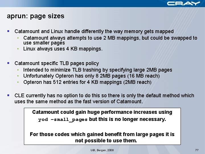 aprun: page sizes § Catamount and Linux handle differently the way memory gets mapped