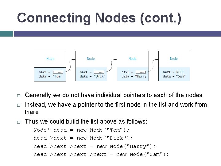 Connecting Nodes (cont. ) Generally we do not have individual pointers to each of