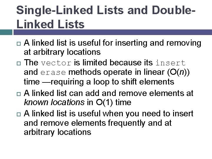 Single-Linked Lists and Double. Linked Lists A linked list is useful for inserting and