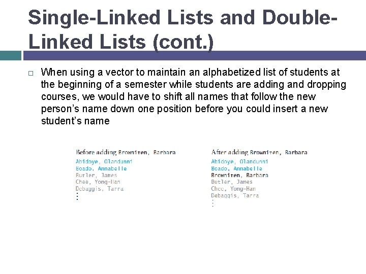 Single-Linked Lists and Double. Linked Lists (cont. ) When using a vector to maintain