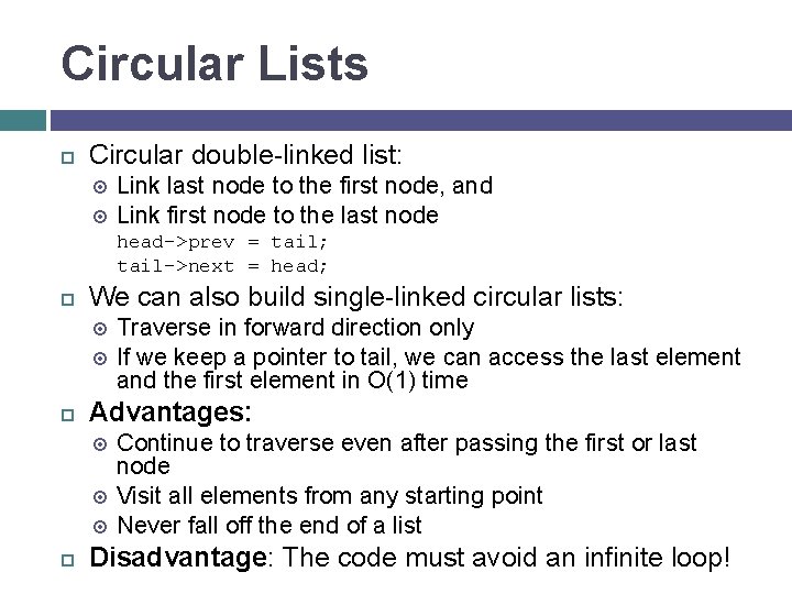 Circular Lists Circular double-linked list: Link last node to the first node, and Link