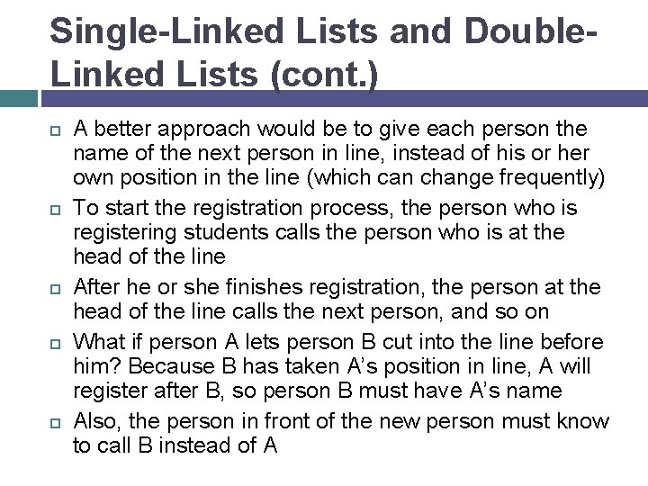 Single-Linked Lists and Double. Linked Lists (cont. ) A better approach would be to