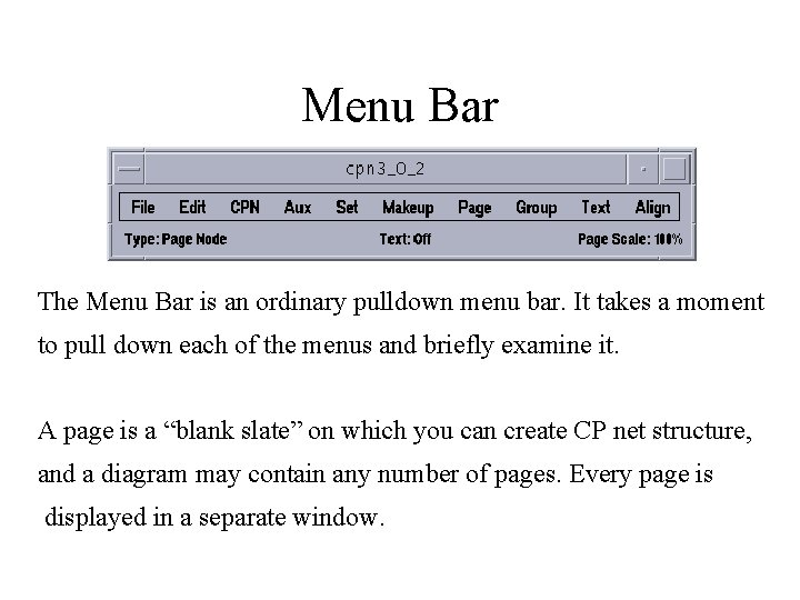 Menu Bar The Menu Bar is an ordinary pulldown menu bar. It takes a
