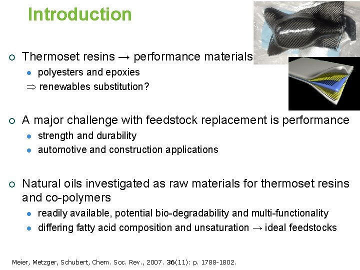Introduction ¡ Thermoset resins → performance materials polyesters and epoxies renewables substitution? l ¡