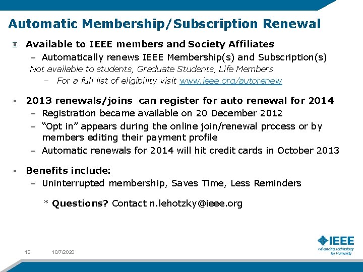 Automatic Membership/Subscription Renewal Available to IEEE members and Society Affiliates – Automatically renews IEEE