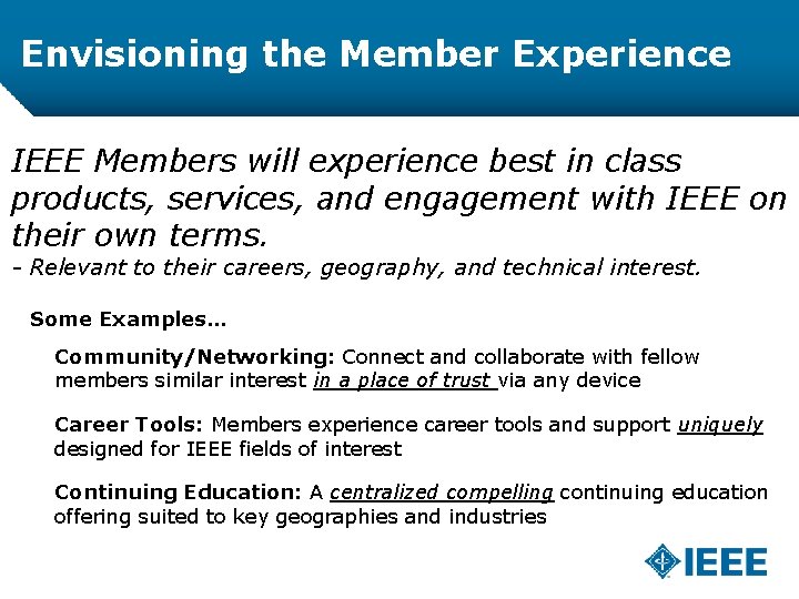 Envisioning the Member Experience IEEE Members will experience best in class products, services, and