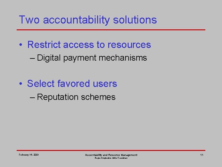 Two accountability solutions • Restrict access to resources – Digital payment mechanisms • Select