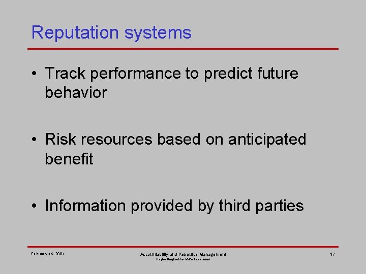 Reputation systems • Track performance to predict future behavior • Risk resources based on