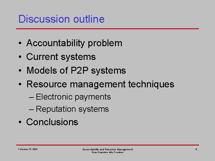 Discussion outline • • Accountability problem Current systems Models of P 2 P systems