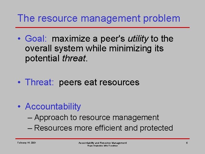 The resource management problem • Goal: maximize a peer's utility to the overall system