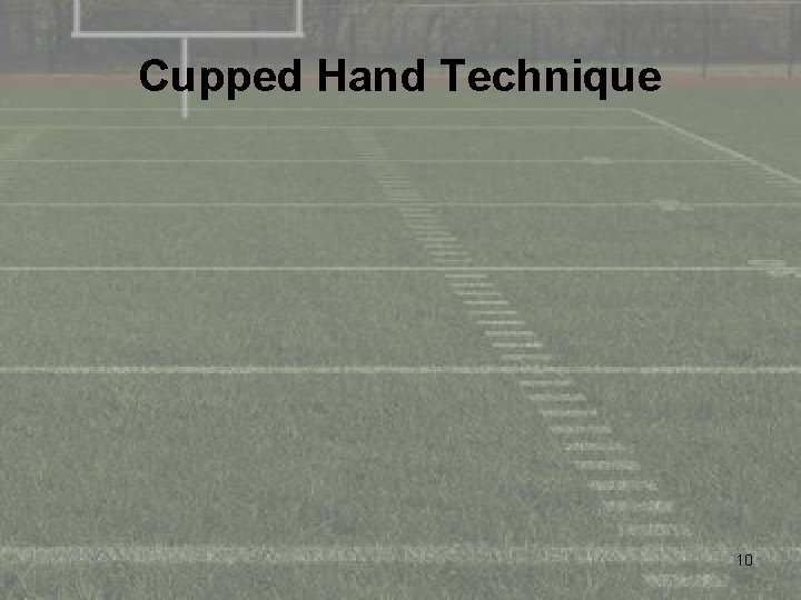 Cupped Hand Technique 10 