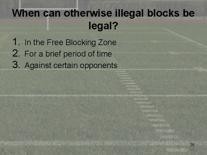 When can otherwise illegal blocks be legal? 1. In the Free Blocking Zone 2.