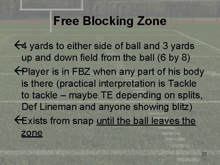 Free Blocking Zone ß 4 yards to either side of ball and 3 yards