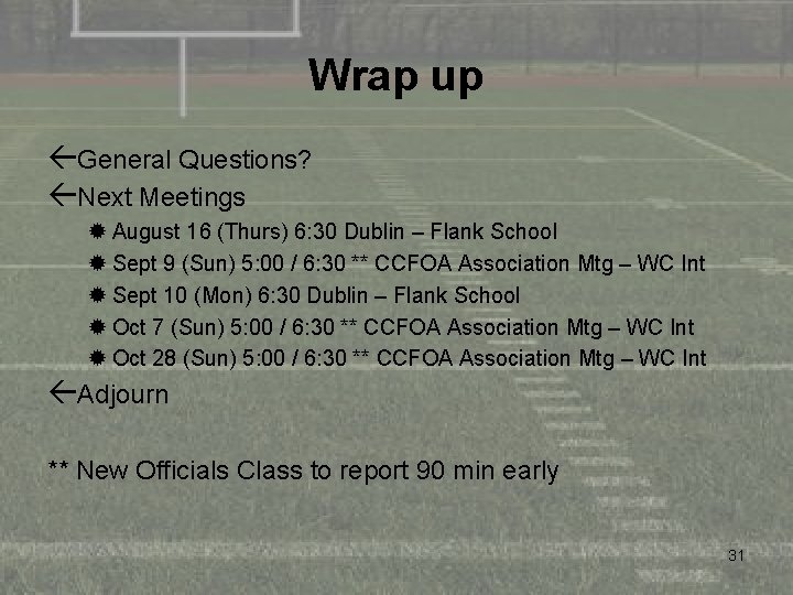 Wrap up ßGeneral Questions? ßNext Meetings ® August 16 (Thurs) 6: 30 Dublin –