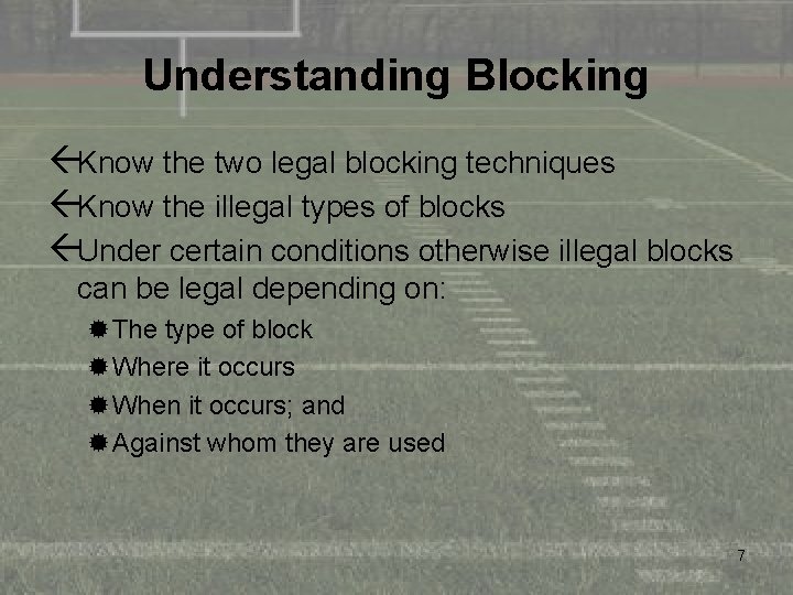Understanding Blocking ßKnow the two legal blocking techniques ßKnow the illegal types of blocks