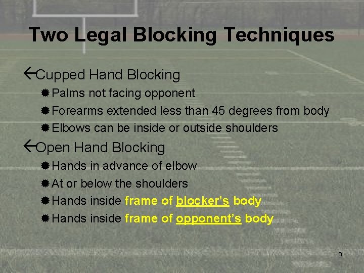 Two Legal Blocking Techniques ßCupped Hand Blocking ®Palms not facing opponent ®Forearms extended less