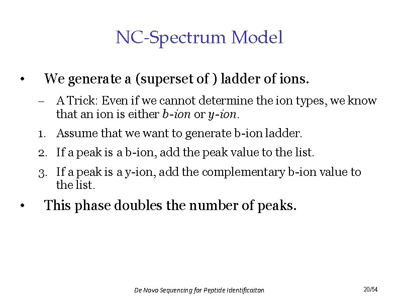 NC-Spectrum Model • We generate a (superset of ) ladder of ions. – A