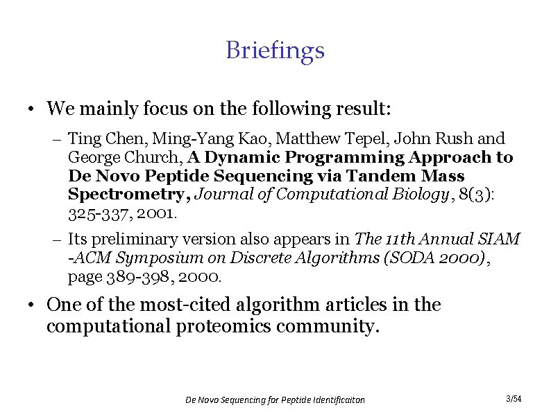 Briefings • We mainly focus on the following result: – Ting Chen, Ming-Yang Kao,