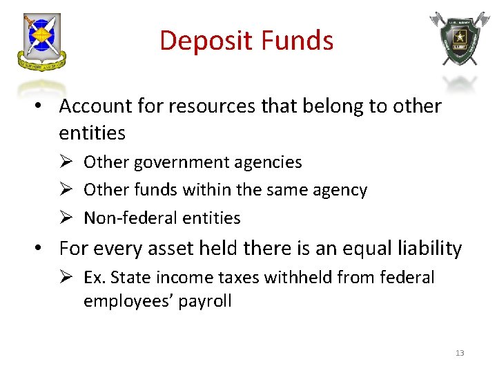 Deposit Funds • Account for resources that belong to other entities Ø Other government