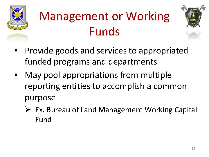 Management or Working Funds • Provide goods and services to appropriated funded programs and