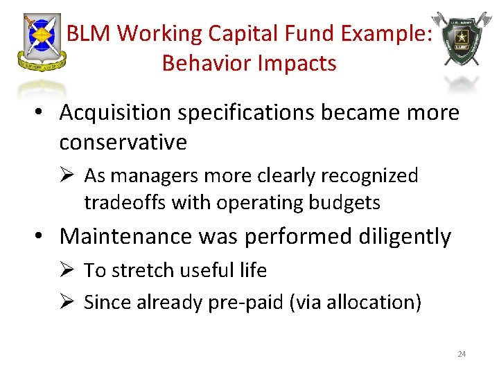 BLM Working Capital Fund Example: Behavior Impacts • Acquisition specifications became more conservative Ø