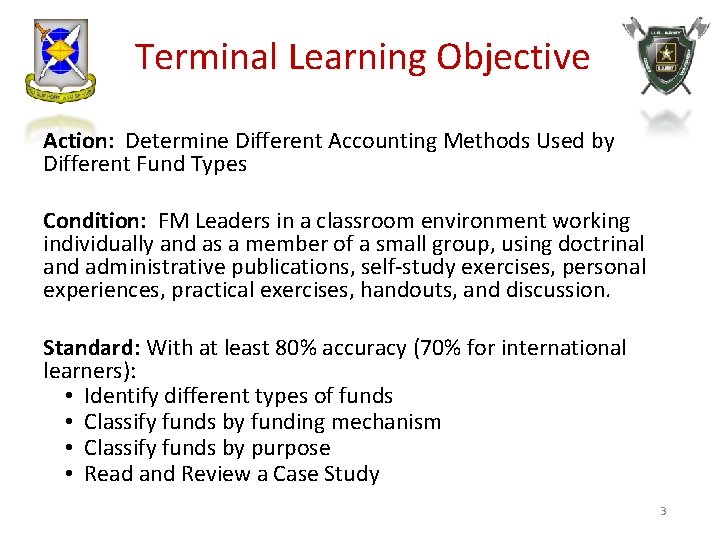 Terminal Learning Objective Action: Determine Different Accounting Methods Used by Different Fund Types Condition: