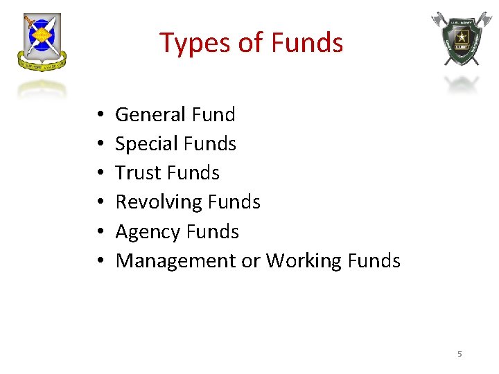 Types of Funds • • • General Fund Special Funds Trust Funds Revolving Funds