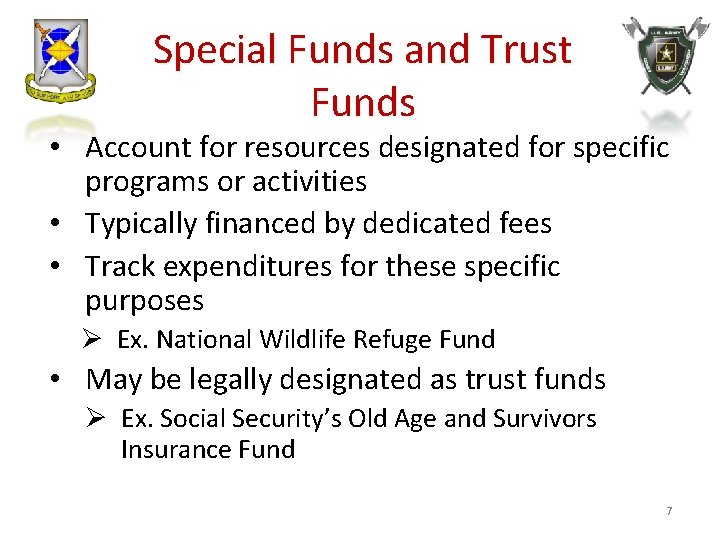 Special Funds and Trust Funds • Account for resources designated for specific programs or