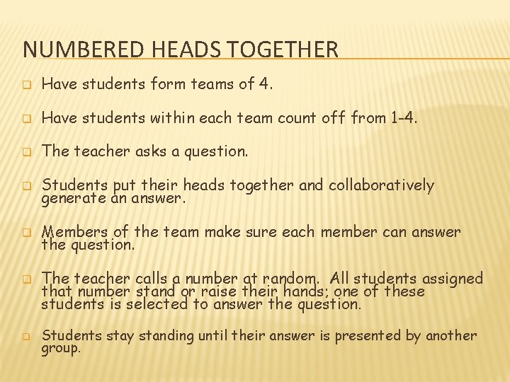 NUMBERED HEADS TOGETHER q Have students form teams of 4. q Have students within