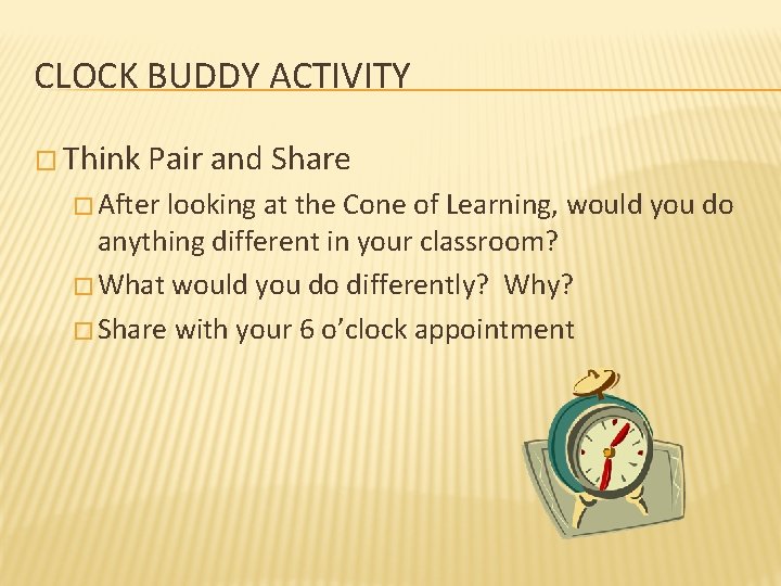 CLOCK BUDDY ACTIVITY � Think Pair and Share � After looking at the Cone