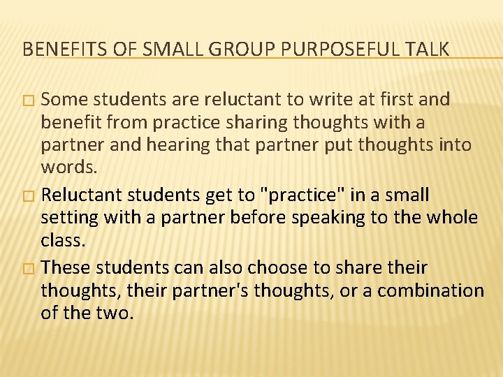 BENEFITS OF SMALL GROUP PURPOSEFUL TALK � Some students are reluctant to write at