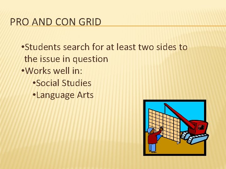 PRO AND CON GRID • Students search for at least two sides to the