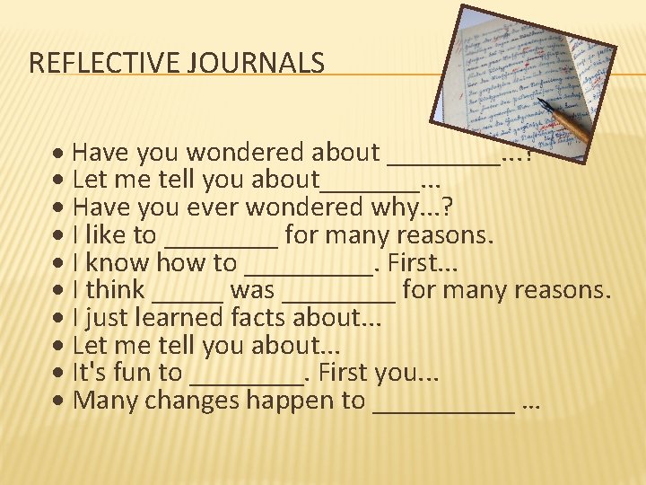 REFLECTIVE JOURNALS Have you wondered about ____. . . ? Let me tell you