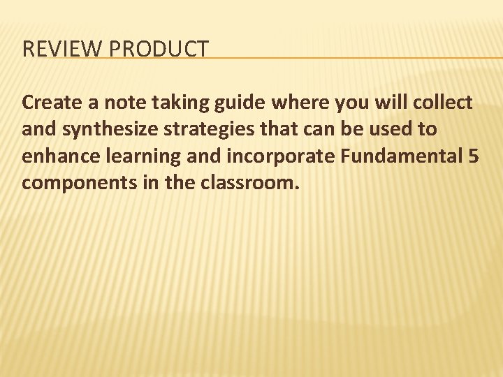 REVIEW PRODUCT Create a note taking guide where you will collect and synthesize strategies