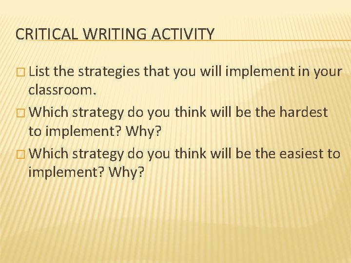 CRITICAL WRITING ACTIVITY � List the strategies that you will implement in your classroom.