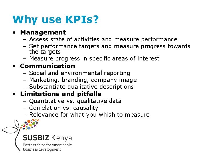 Why use KPIs? • Management – Assess state of activities and measure performance –