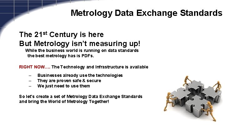 Metrology Data Exchange Standards The 21 st Century is here But Metrology isn’t measuring