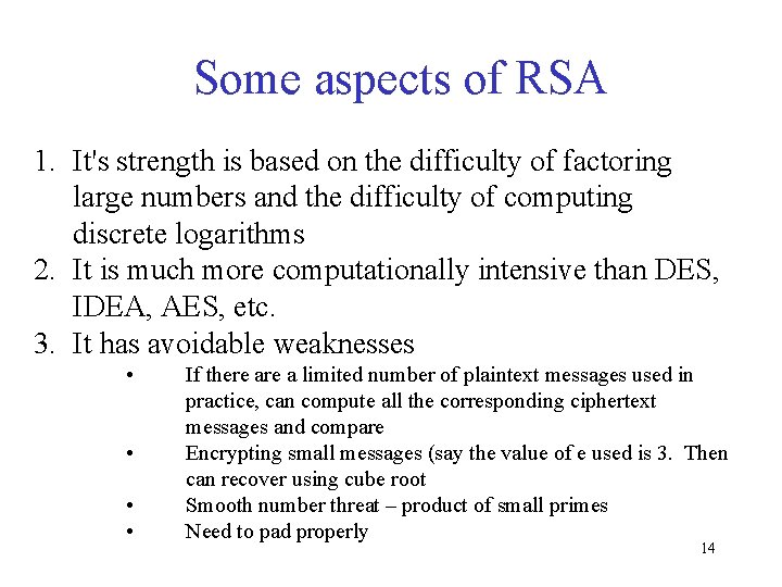 Some aspects of RSA 1. It's strength is based on the difficulty of factoring