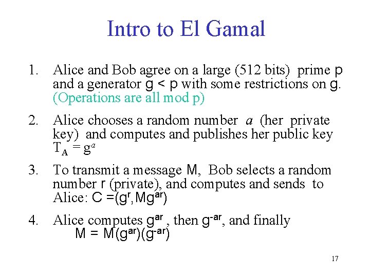 Intro to El Gamal 1. Alice and Bob agree on a large (512 bits)